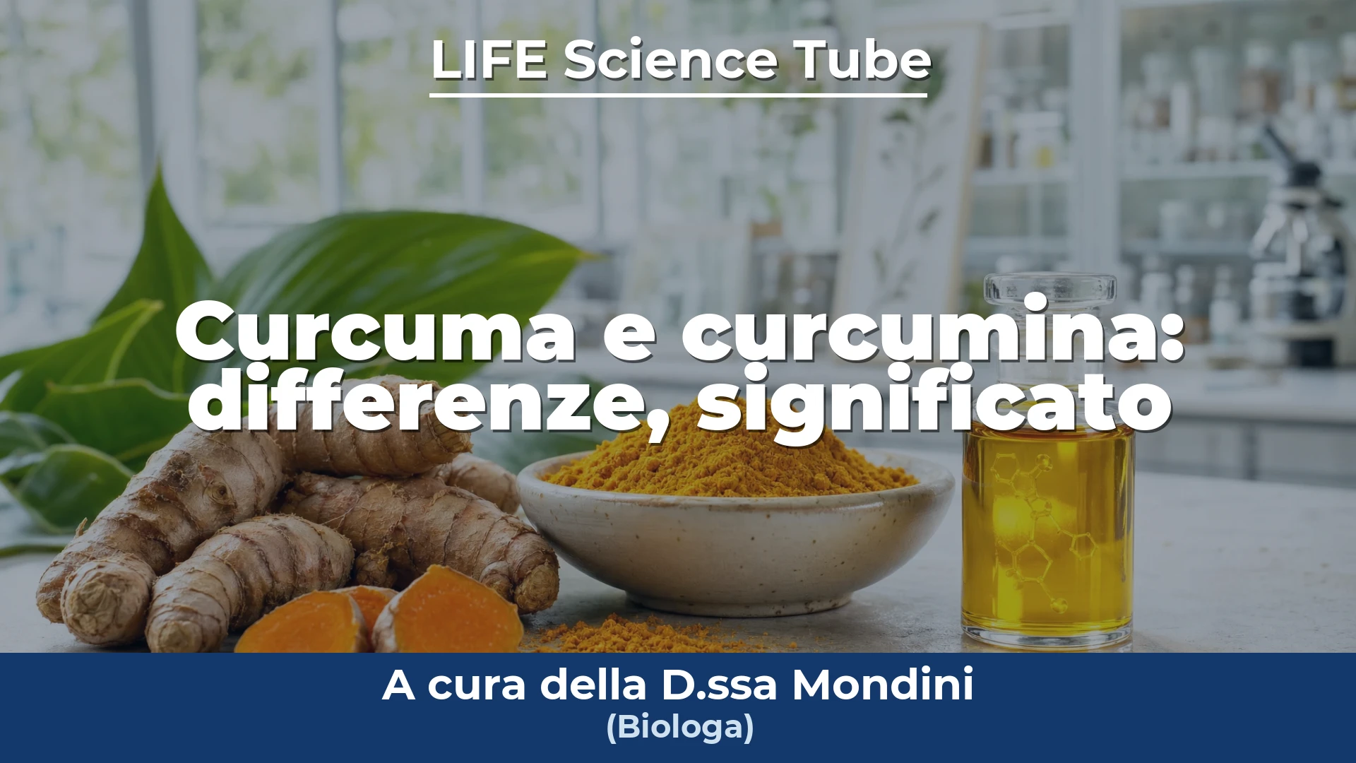 Copertina del video: Curcuma e curcumina: differenze, significato e uso corretto nei prodotti